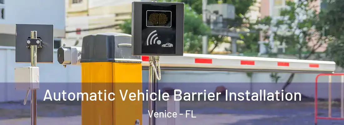 Automatic Vehicle Barrier Installation Venice - FL
