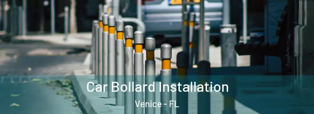 Car Bollard Installation Venice - FL