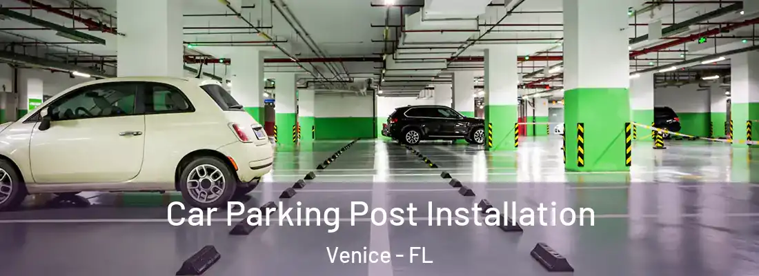 Car Parking Post Installation Venice - FL