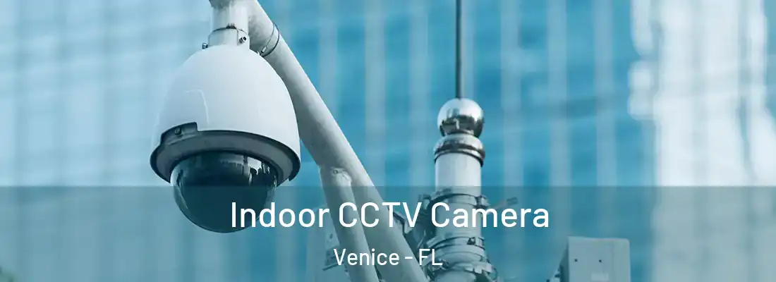 Indoor CCTV Camera Venice - FL