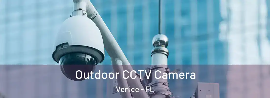 Outdoor CCTV Camera Venice - FL
