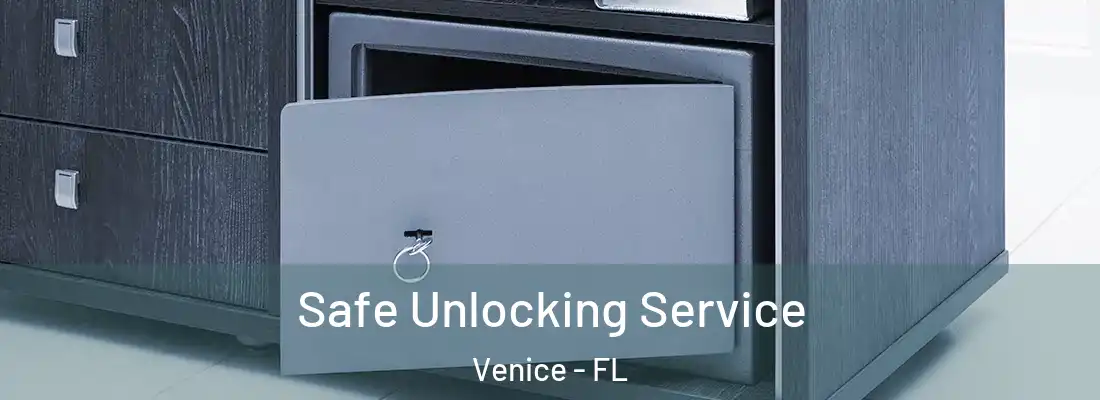 Safe Unlocking Service Venice - FL