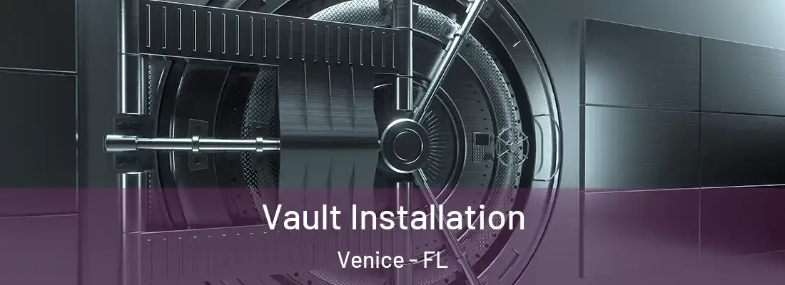 Vault Installation Venice - FL